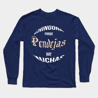 funny Chingona Porque Pendejas Hay Muchas Long Sleeve T-Shirt